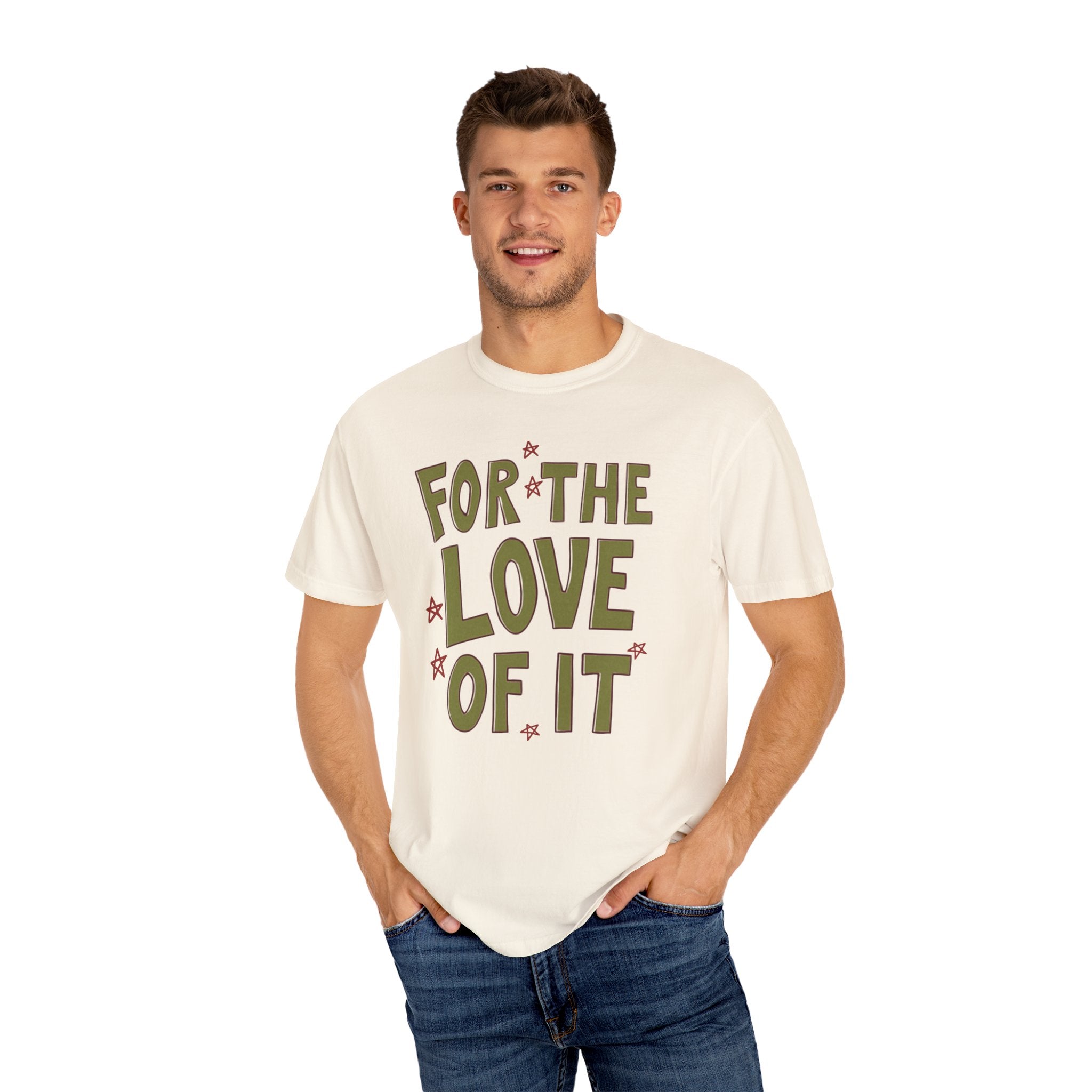 For the Love of It Unisex T-Shirt, Casual Summer Tee, Gift for Friends, Birthday Present, Everyday Wear, Happy Vibes