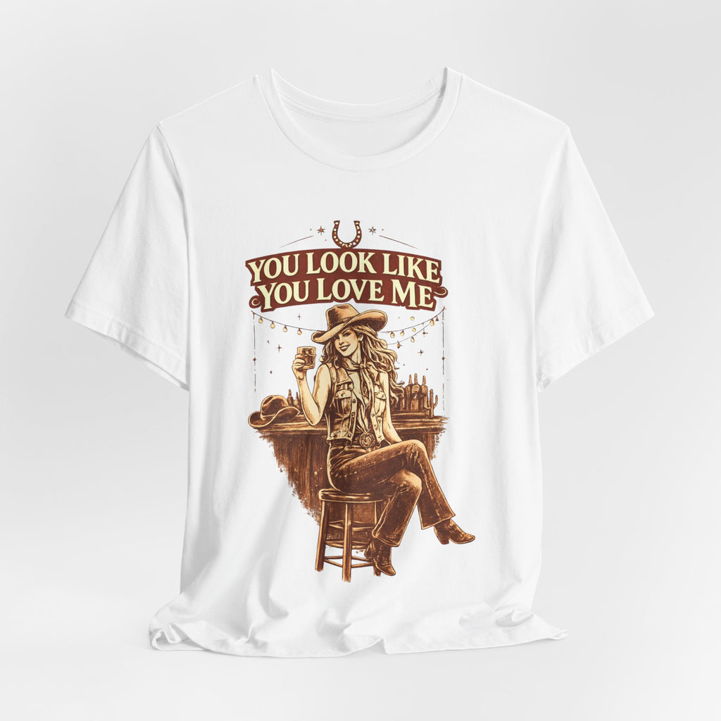 Country Western T-Shirt - 'You Look Like You Love Me' Vintage Cowgirl Graphic