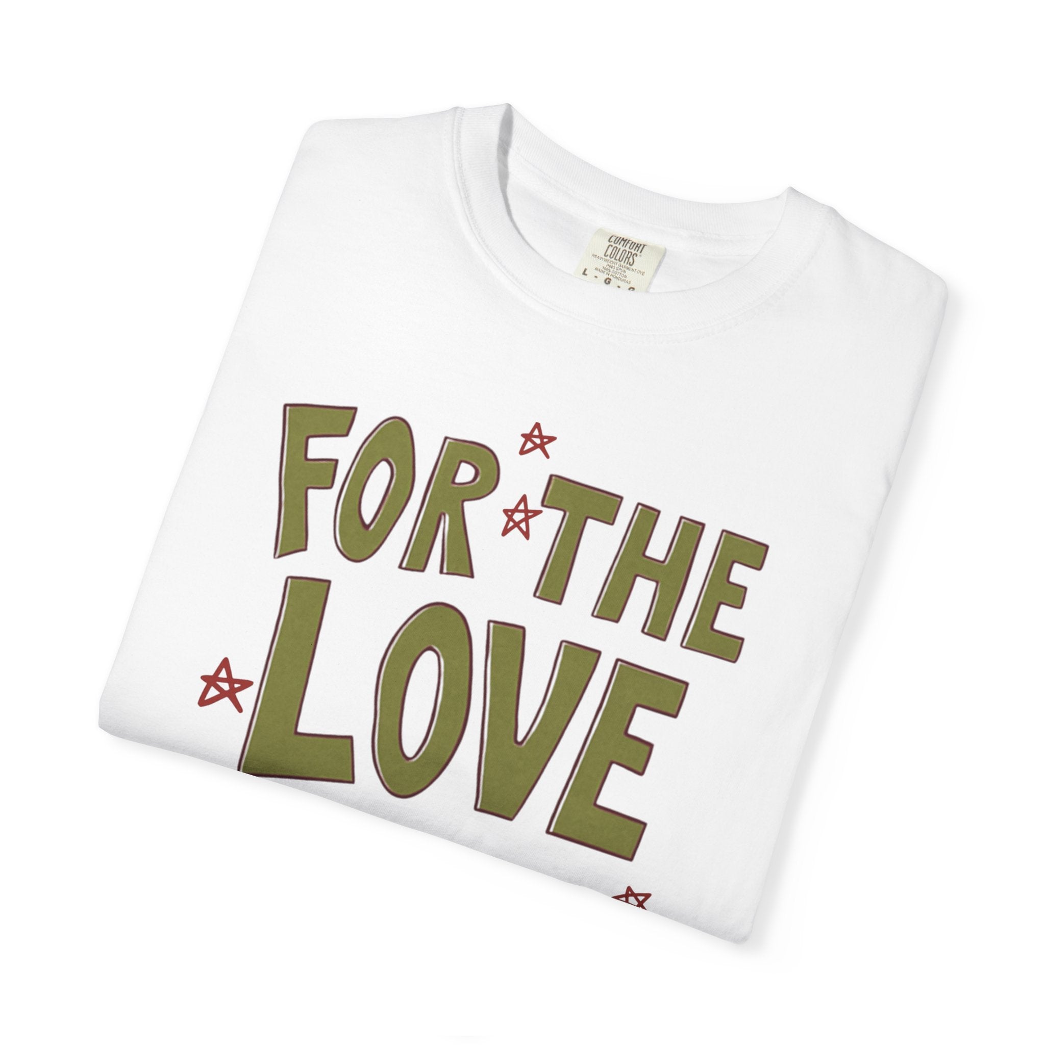For the Love of It Unisex T-Shirt, Casual Summer Tee, Gift for Friends, Birthday Present, Everyday Wear, Happy Vibes