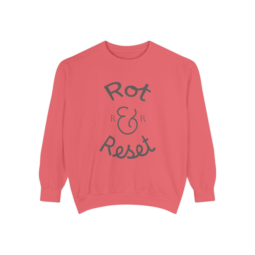 Rot & Reset Unisex Garment-Dyed Sweatshirt, Cozy Casual Wear, Relaxation Gift, Self-Care Apparel, Inspirational Clothing