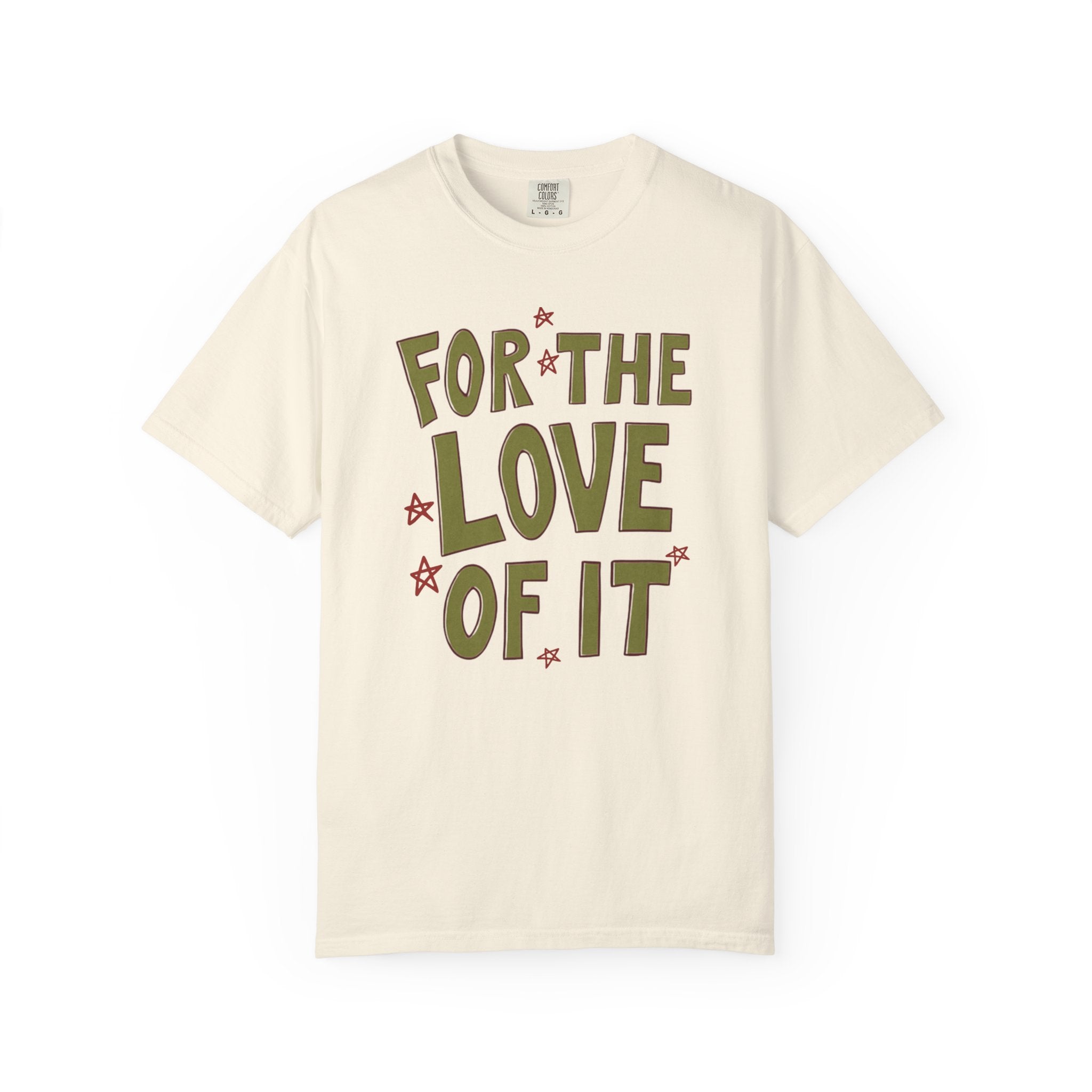 For the Love of It Unisex T-Shirt, Casual Summer Tee, Gift for Friends, Birthday Present, Everyday Wear, Happy Vibes