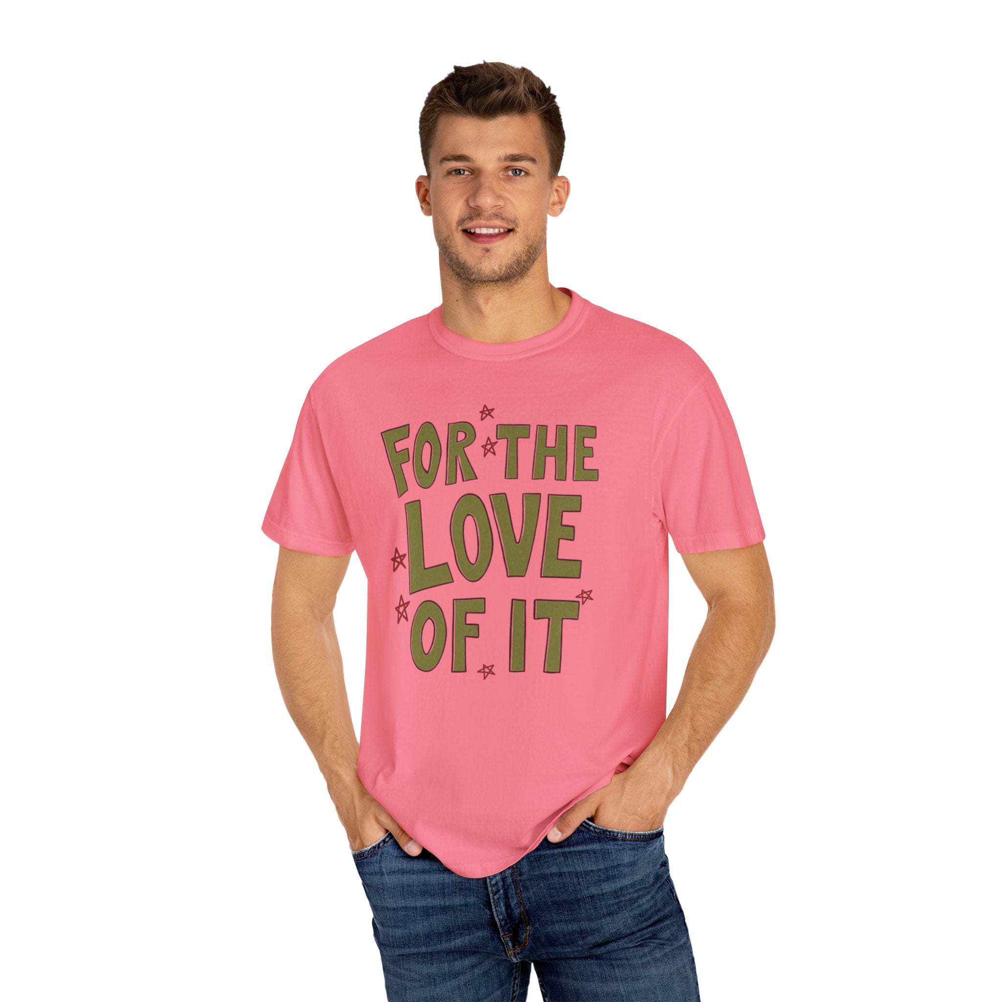 For the Love of It Unisex T-Shirt, Casual Summer Tee, Gift for Friends, Birthday Present, Everyday Wear, Happy Vibes