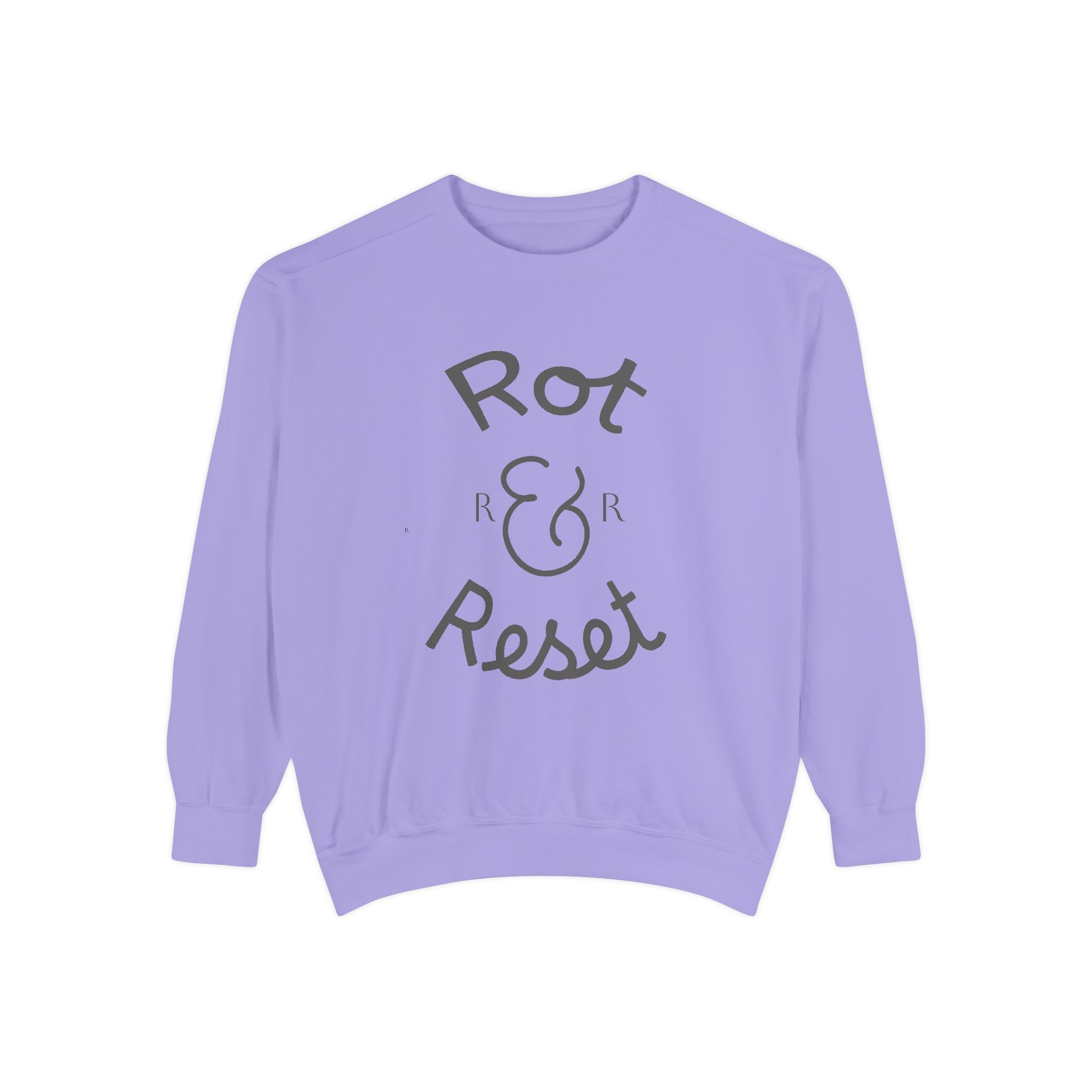 Rot & Reset Unisex Garment-Dyed Sweatshirt, Cozy Casual Wear, Relaxation Gift, Self-Care Apparel, Inspirational Clothing