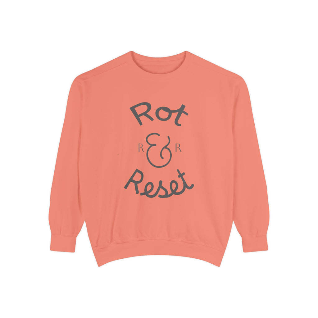 Rot & Reset Unisex Garment-Dyed Sweatshirt, Cozy Casual Wear, Relaxation Gift, Self-Care Apparel, Inspirational Clothing