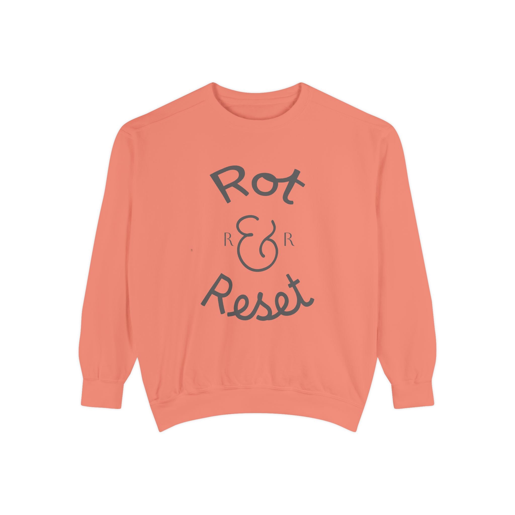 Rot & Reset Unisex Garment-Dyed Sweatshirt, Cozy Casual Wear, Relaxation Gift, Self-Care Apparel, Inspirational Clothing