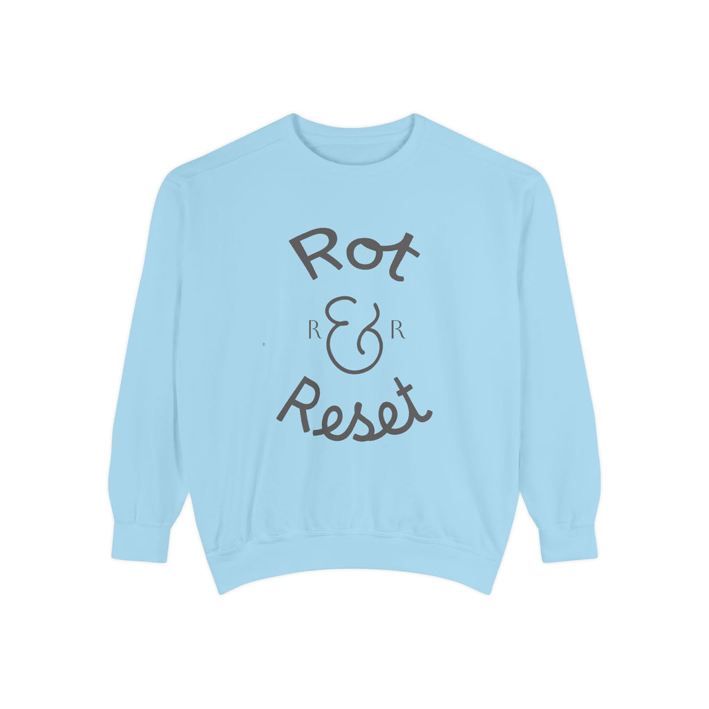 Rot & Reset Unisex Garment-Dyed Sweatshirt, Cozy Casual Wear, Relaxation Gift, Self-Care Apparel, Inspirational Clothing