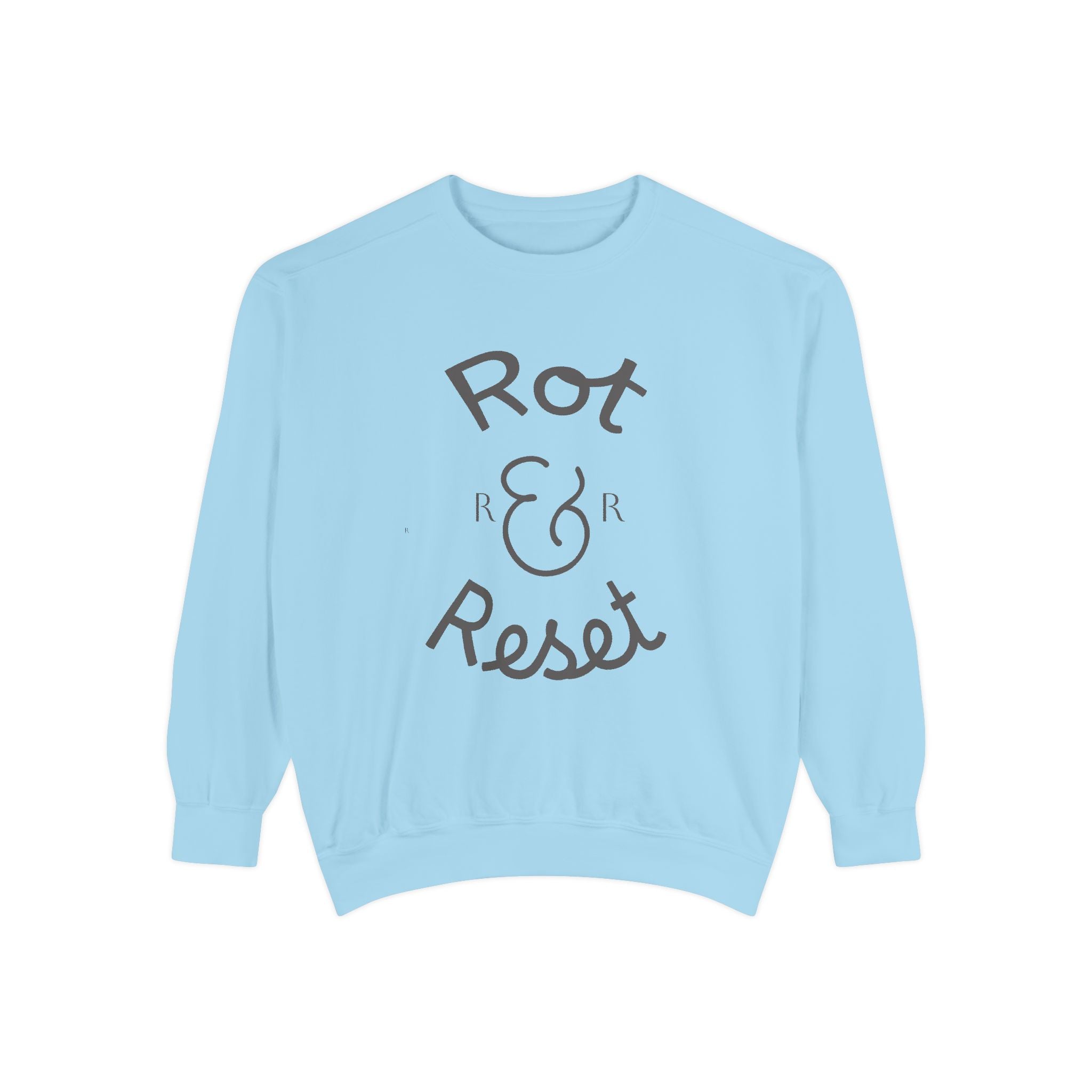 Rot & Reset Unisex Garment-Dyed Sweatshirt, Cozy Casual Wear, Relaxation Gift, Self-Care Apparel, Inspirational Clothing