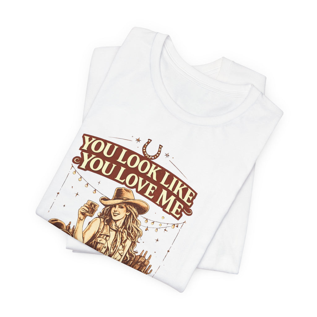 Country Western T-Shirt - 'You Look Like You Love Me' Vintage Cowgirl Graphic